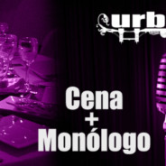 CENA & MONÓLOGO