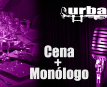 CENA & MONÓLOGO